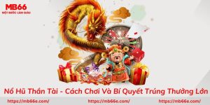 Nổ Hũ Thần Tài - Cách Chơi Và Bí Quyết Trúng Thưởng Lớn